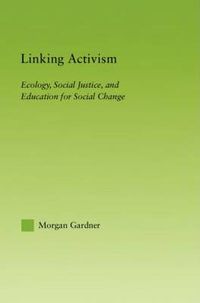 Cover image for Linking Activism: Ecology, Social Justice, and Education for Social Change