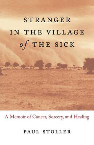 Cover image for Stranger in the Village of the Sick: A Memoir of Cancer, Sorcery, and Healing