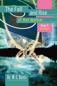 Cover image for The Fall and Rise of Kat Walker: Volume II: Champion