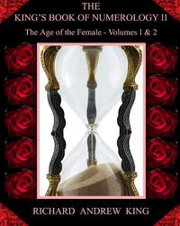 Cover image for The King's Book of Numerology, Volume 11 - The Age of the Female: Volumes 1 & 2