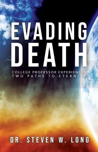 Cover image for Evading Death: College Professor Experiences Two Paths to Eternity