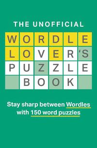 Cover image for The Unofficial Wordle Lover's Puzzle Book