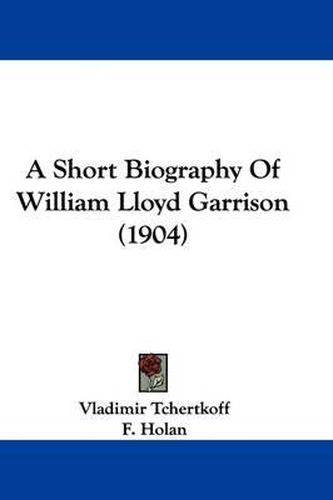 A Short Biography of William Lloyd Garrison (1904)