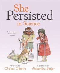 Cover image for She Persisted in Science: Brilliant Women Who Made a Difference