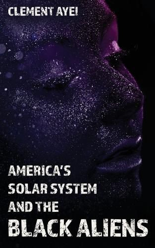 Cover image for America's Solar System and the Black Aliens