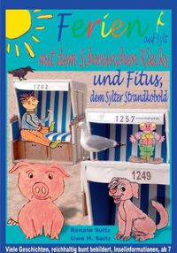 Cover image for Ferien auf Sylt mit Schweinchen Klecks und Fitus, dem Sylter Strandkobold: Viele Geschichten, reichhaltig bunt bebildert, Inselinformationen, ab 7