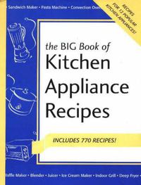 Cover image for Big Book of Kitchen Appliance Recipes