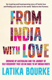Cover image for From India With Love: Growing Up Australian and the Journey of Self-Discovery that Led Me Back to My Indian Roots