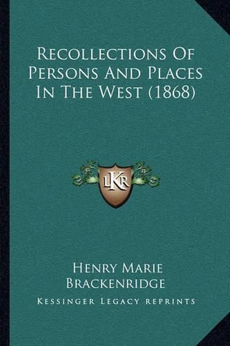 Recollections of Persons and Places in the West (1868)