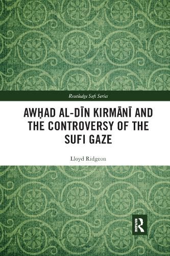 Cover image for Awhad al-Din Kirmani and the Controversy of the Sufi Gaze