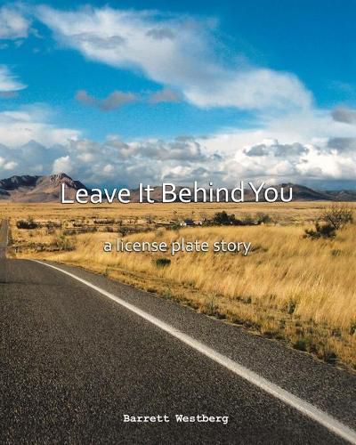 Cover image for Leave It Behind You: A License Plate Story