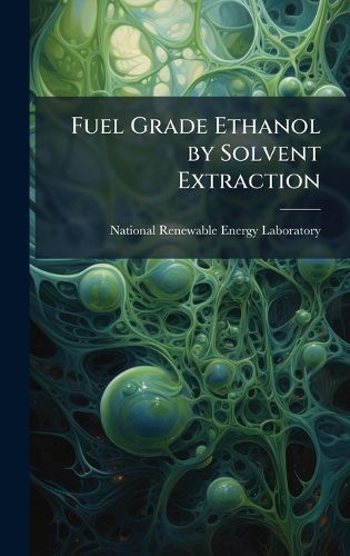 Cover image for Fuel Grade Ethanol by Solvent Extraction