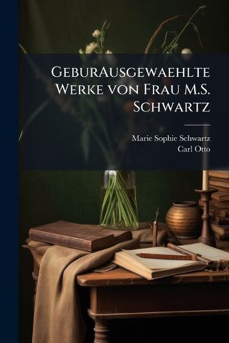 Cover image for GeburAusgewaehlte Werke von Frau M.S. Schwartz