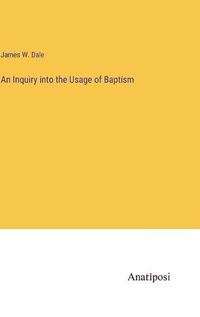 Cover image for An Inquiry into the Usage of Baptism