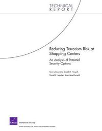 Cover image for Reducing Terrorism Risk at Shopping Centers: An Analysis of Potential Security Options