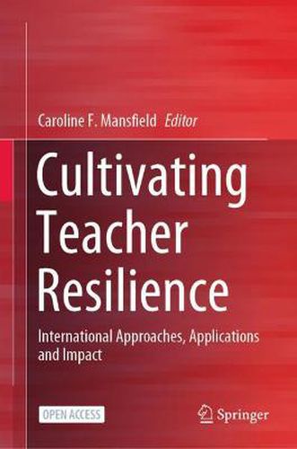 Cover image for Cultivating Teacher Resilience: International Approaches, Applications and Impact