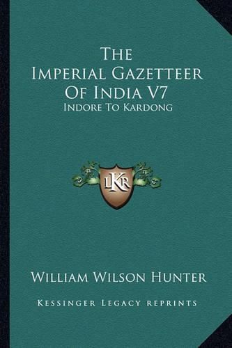 Cover image for The Imperial Gazetteer of India V7: Indore to Kardong