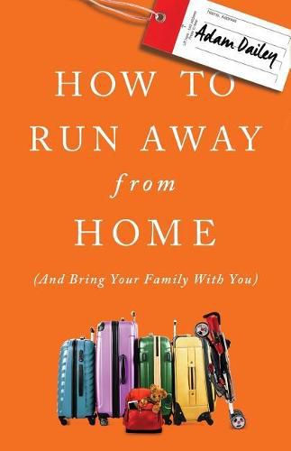 Cover image for How to Run Away from Home: And Bring Your Family with You