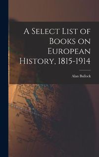 Cover image for A Select List of Books on European History, 1815-1914