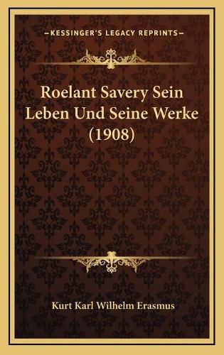 Roelant Savery Sein Leben Und Seine Werke (1908)