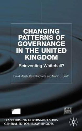 Changing Patterns of Government: Reinventing Whitehall?