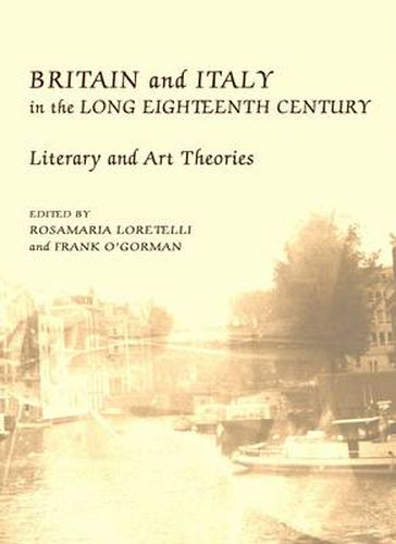 Cover image for Britain and Italy in the Long Eighteenth Century: Literary and Art Theories
