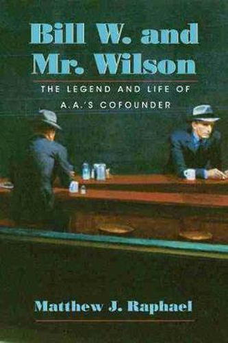 Cover image for Bill W. and Mr.Wilson: The Legend and Life of A.A.'s Cofounder