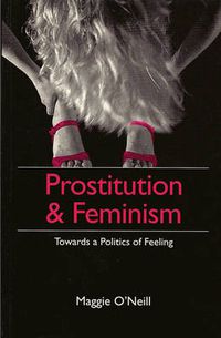 Cover image for Prostitution and Feminism: Towards a Politics of Feeling
