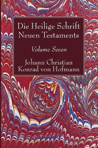 Cover image for Die Heilige Schrift Neuen Testaments, Volume Seven: Vierten Theils, Dritte Abtheilung. Der Brief Pauli an Die Philipper