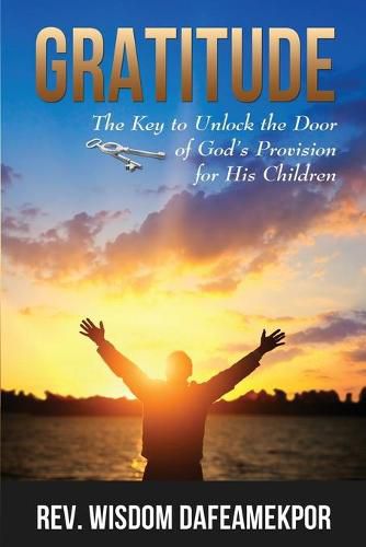 Cover image for Gratitude: The Key to Unlock the Door of God's Provision for His Children