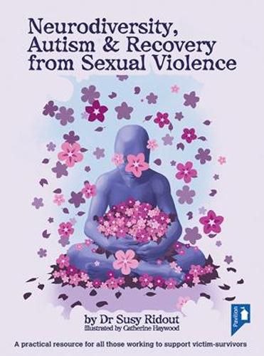 Neurodiversity, Autism and Recovery from Sexual Violence: A practical resource for all those working to support victim-survivors