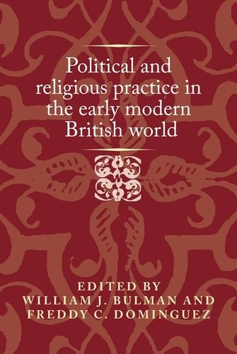 Cover image for Political and Religious Practice in the Early Modern British World