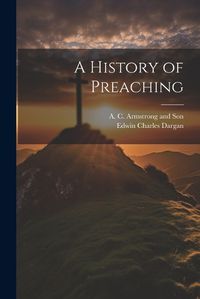 Cover image for A History of Preaching