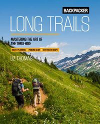 Cover image for Backpacker Long Trails: Mastering the Art of the Thru-Hike