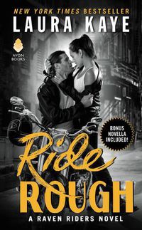 Cover image for Ride Rough: A Raven Riders Novel