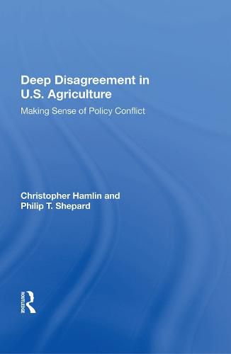 Cover image for Deep Disagreement in U.S. Agriculture: Making Sense of Policy Conflict