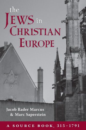 The Jews in Christian Europe: A Source Book, 315-1791