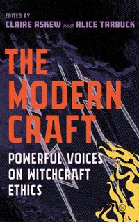 Cover image for The Modern Craft: Powerful voices on witchcraft ethics