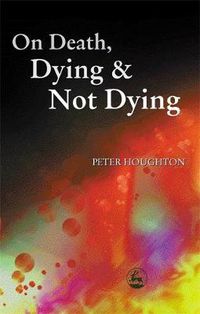 Cover image for On Death, Dying and Not Dying