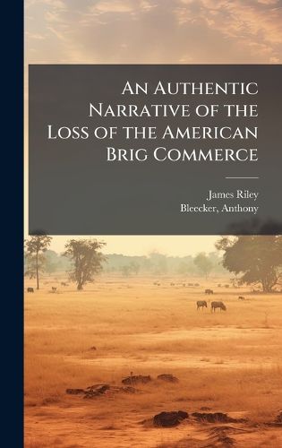 An Authentic Narrative of the Loss of the American Brig Commerce