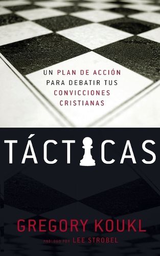Tacticas: Un Plan de Accion Para Debatir Tus Convicciones Cristianas