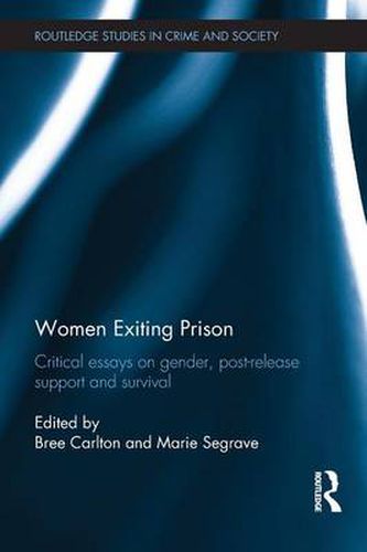 Cover image for Women Exiting Prison: Critical Essays on Gender, Post-Release Support and Survival