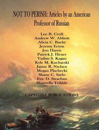 Cover image for NOT TO PERISH: Articles by an American Professor of Russian