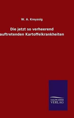 Cover image for Die jetzt so verheerend auftretenden Kartoffelkrankheiten