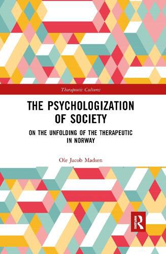 Cover image for The Psychologization of Society: On the Unfolding of the Therapeutic in Norway