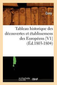 Cover image for Tableau Historique Des Decouvertes Et Etablissemens Des Europeens [V1] (Ed.1803-1804)