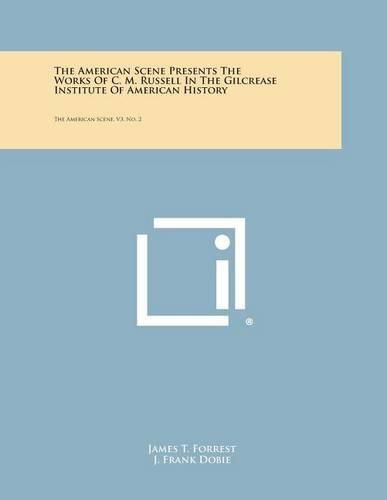 Cover image for The American Scene Presents the Works of C. M. Russell in the Gilcrease Institute of American History: The American Scene, V3, No. 2