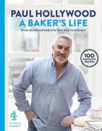 Cover image for A Baker's Life: 100 fantastic recipes, from childhood bakes to five-star excellence