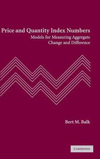 Cover image for Price and Quantity Index Numbers: Models for Measuring Aggregate Change and Difference