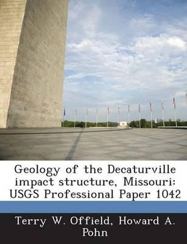 Cover image for Geology of the Decaturville Impact Structure, Missouri